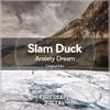 Anxiety Dream - Slam Duck