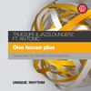 One House Plus (Original Mix) - True2Life&Jazzloungerz&An-Tonic