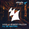 I'll Be Waiting (Extended Mix) - Vigel&Robert Falcon