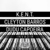 Invadir (Original Mix) - K.E.N.T.&Cleyton Barros&Dudu Capoeira