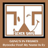 Gang's In Frames - Bynonkz&My Name Is Ey