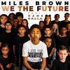 We The Future(feat. DAME D.O.L.L.A.) - Miles Brown&Dame D.O.L.L.A.&Jack Brown&Michael Shuman