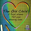 I Just Wanna Tell You Hearing Love [Original] - The Old Child