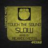 Slow (Ricardo Motta Remix) - Touch The Sound&Ricardo Motta