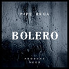 Bolero - Pipe Bega