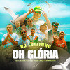 OH Glória (Explicit) - Dj Luizinho MPC&Mc Leh&Mc Capelinha&MC Leo Ls&Mc Bon Vivant&Mc BR Mends&Mc Solano