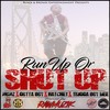 Run Up Or Shut Up (Explicit) - Mumz&Gutta Boy&Hatchet&Triggaboy Dee