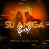 Su Amiga (Remix) - EstoeSPosdata&Itzza Primera&Sixto Rein