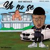 Yo No Se (Explicit) - Ray Menace&Ramon Batista