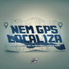 Nem Gps Localiza (Explicit) - DJ Macumba&MC Guto VGS&DJ Patrick Muniz&MC GUH SR