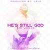 HE's Still GOD - Sir Judah