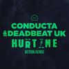 Hurt Me (Notion Remix) - Conducta&Deadbeat UK