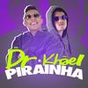 Pirainha (Explicit) - MC DR&Mc Khaell