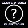 Questions(feat. Bugz) (Explicit) - Clemz&Bugz