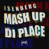 Mash up Di Place - Isenberg