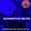 AUTOMOTIVO HELIPA (Explicit) - DJ MT7&MC RENAN SDS&MC Vuk Vuk
