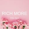 You Say - Rich More