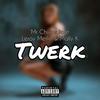 Twerk (feat. Leroy / Merlin & Mally K) - Mr Chivas&Leroy&Merlin&Mally K