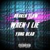 When I Lie (Explicit) - Broken Flow&Yung Dead