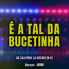 E a Tal da Bucetinha (Explicit) - MC Caja&DJ GUSTAVO DA VS