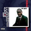 Get Used to It - Tim Ajayi&Dyna Edyne