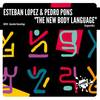 The New Body Language (Original Mix) - Esteban Lopez&Pedro Pons