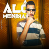 Alô Meninas(feat. MC Kalzin) (Explicit) - Dj Ghs&DJ Erik JP