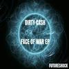 Face Of War (Original Mix) - Dirty Cash