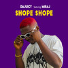 Shope Shope - Dajuicy&MIRAJ