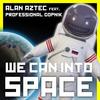 We can into Space(feat. Professional Gopnik) - Alan Aztec&Professional Gopnik