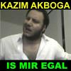 Is Mir Egal(Vollversion) - Kazim Akboga