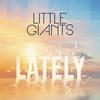 Lately (Love, Love, Love) - Little Giants