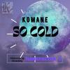 SO COLD - Komane