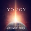 YO SOY (Radio Edit) - Alejandro Pérez