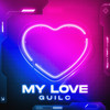 My Love - Guilc