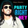 Party Right Hey - Major Shackie