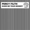 Show Me Your Monkey - Percy Filth