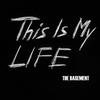 This Is My Life - The Basement