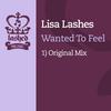 Wanted To Feel (Original Mix) - Lisa Lashes