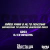 MÃOS PARA O ALTO NOVINHA - SAFADINHA TA SEMPRE QUERENDO MAIS (Explicit) - G Rox&DJ CR Original