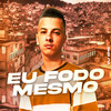 Eu Fodo Mesmo(feat. Mc Nauan) (Explicit) - Dj Ghs