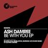 Be Wtih You (Original Mix) - Ash Damree