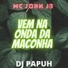 Vem na Onda da Maconha (Explicit) - MC John JB&DJ Papùh