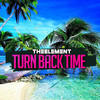Turn Back Time (Original Mix) - TheElement