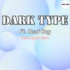 Dark Type - Beat Boy&Sahab Singh