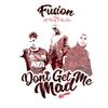 Don't Get Me Mad[fe(feat. AJ Tracey & Big Zuu)at. AJ Tracey & Big [Bonus Track]Zuu] (Remix) - fusion&AJ Tracey&Big Zuu