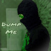 Dump Me (Explicit) - Vvs Yucky&F1LTHY&August