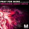 Breaking Away 2012 (ReWire Remix) - Pray For More&Latasha Jordan&ReWire