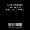 Deep Prayer (Club Mix|Emiliano S Remix) - Club Squisito&Emiliano S