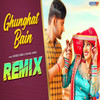 Ghunghat Bain (Remix Version) - Surender Romio&Ruchika Jangid